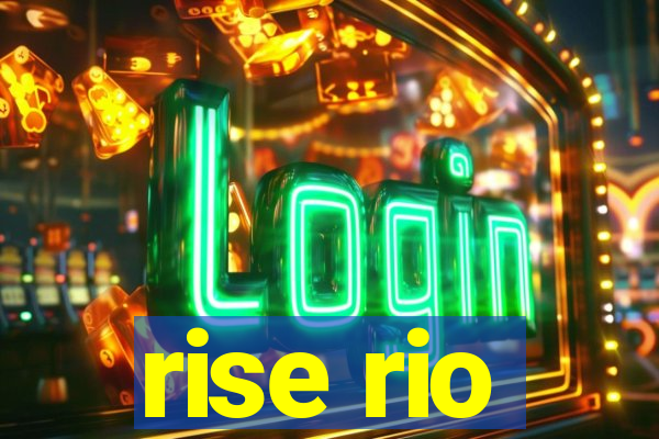 rise rio